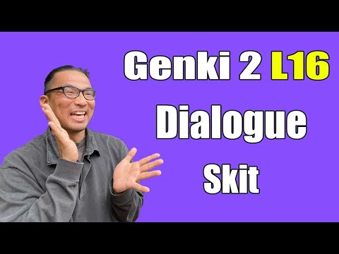 【Genki 2】 Lesson 16 - Dialogue (Skit)