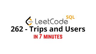 YouTube video '262. Trips and Users - LeetCode MySQL Solution [HARD]'