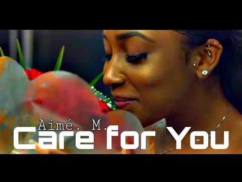afrobeat playlist: Aimé. M. - Care For You [ Official Video ] Produced by Lizer Classic Wasafi