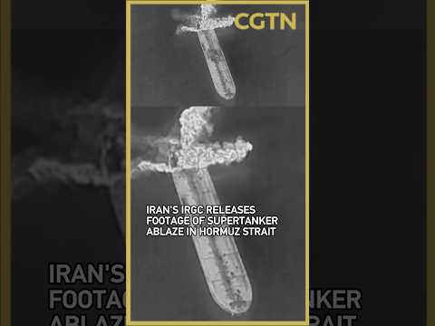 Iran's IRGC releases footage of supertanker on fire after hitting mine in Hormuz Strait