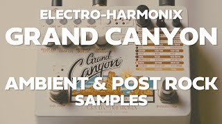 Video thumbnail for Electro-Harmonix Grand Canyon - Ambient & Post Rock Samples by Garrett Bean