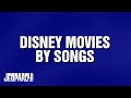 Disney Movies By Songs Category | JEOPARDY!