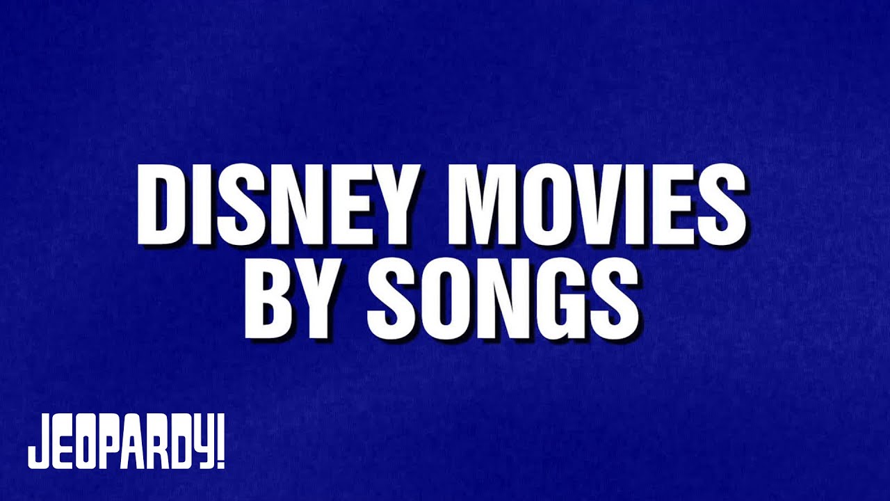 Disney Movies By Songs | Category | JEOPARDY!