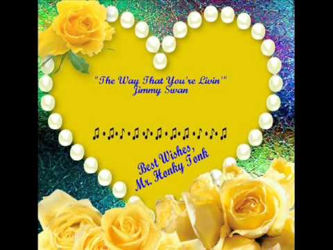 The Way That You're Livin' Jimmy Swan