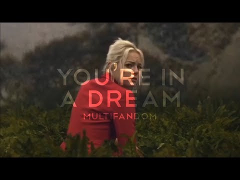You’re in a Dream | Multifandom