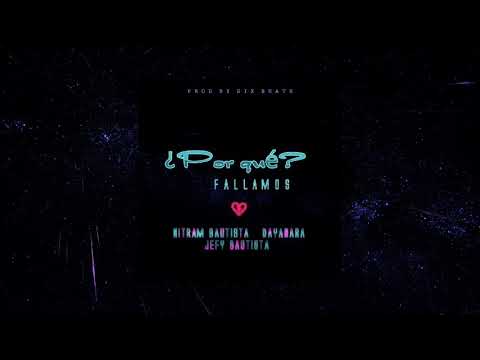 ¿Por que fallamos? - Nitram Bautista & Dayanara ft Jefy Bautista (Prod by Sixs Beats)