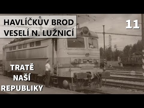 Tratě naší republiky (11) Havlíčkův Brod - Veselí n.