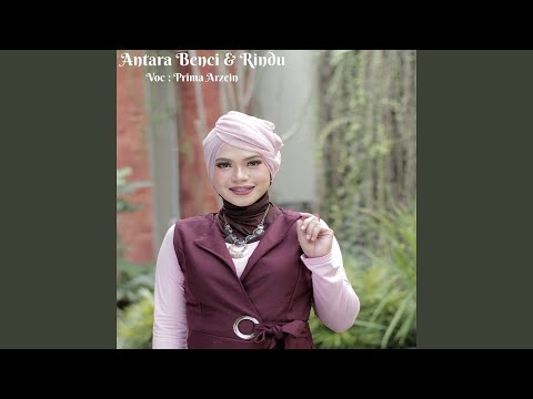 Antara Benci Dan Rindu