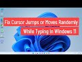 Fix Cursor Jumps Or Moves Randomly While Typing In Windows 11 Solved