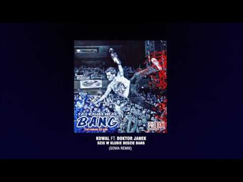 Kowal × Doktor Janek - Dziś w Klubie Będzie Bang Remix