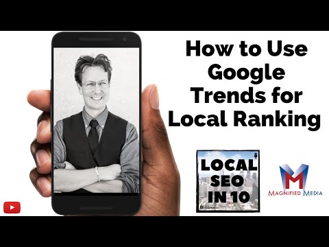 How to Use Google Trends for Local Ranking - Local SEO in 10 - Magnified Media - Walnut Creek, CA