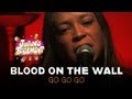 Blood On The Wall - Go Go Go - Juan's Basement