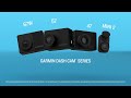 GARMIN DASH CAM™ SERIES: SEE IT TO BELIEVE IT