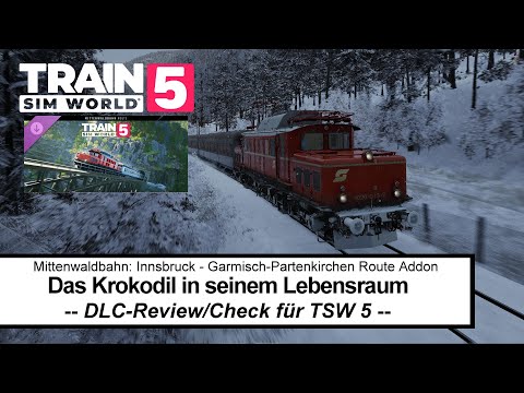 Mittenwaldbahn: Innsbruck - Garmisch-Partenkirchen - DLC Review - #trainsimworld5 #tsw5