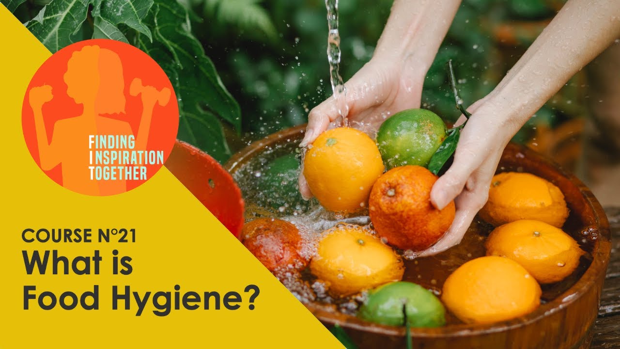 What is Food Hygiene? ☼ Course N°21