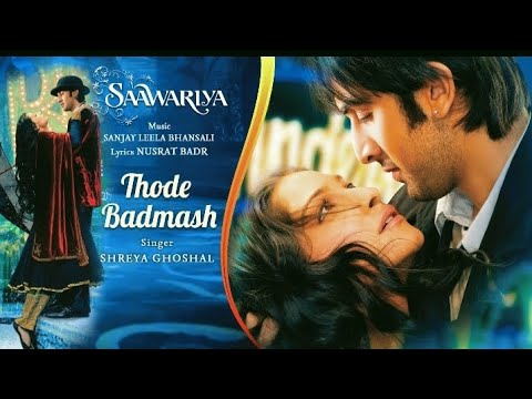 THODE BADMASH FULL VIDEO|Saawariya|Shreya Ghoshal|Sanjay LeelaBhansali@musicalabantikaroytripura