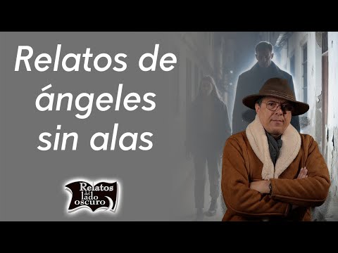 Relatos de ángeles sin alas | Relatos del lado oscuro