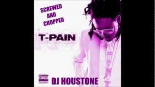 T Pain - Blow your Mind Screwed and Chopped By ( DJ Houstone )