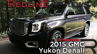 Redline Review: 2015 GMC Yukon Denali