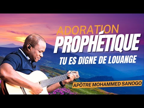 ♪ TU ES DIGNE DE LOUANGE | 1 HEURE D'ADORATION AVEC L'APÔTRE MOHAMMED SANOGO