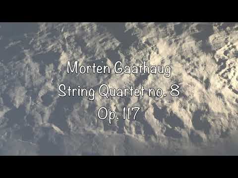 Morten Gaathaug: String quartet no. 8, op. 117