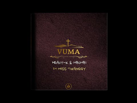 11.HEAVY-K x MBOMBI - VUMA ft Miss Twaggy