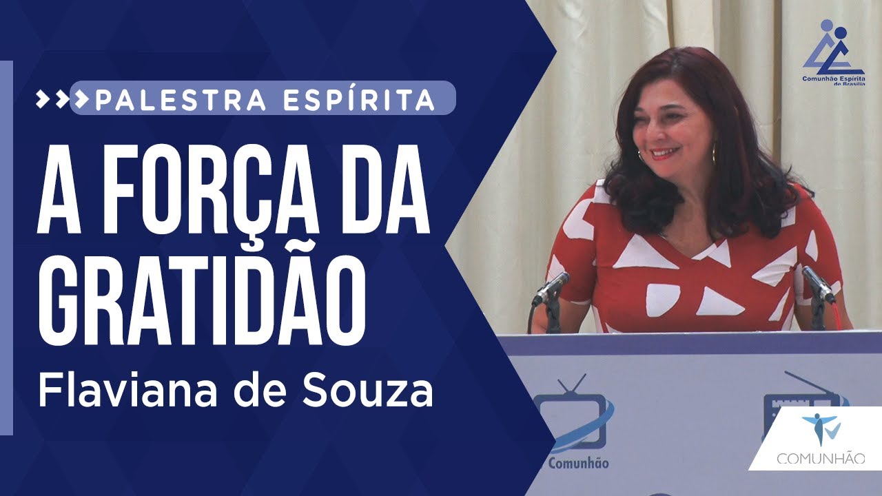 Flaviana de Souza | A FORÇA DA GRATIDÃO (PALESTRA ESPÍRITA)