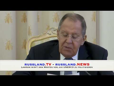 Lawrow wirft dem Westen vor, die UNESCO zu politisieren