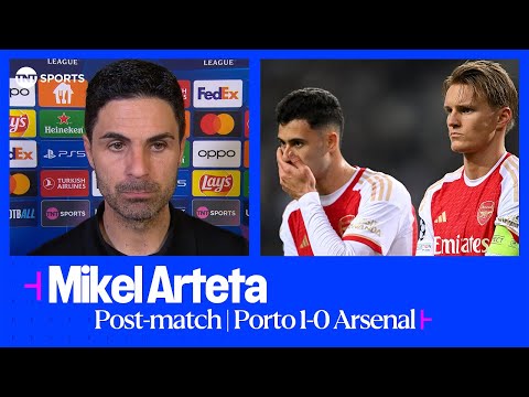 Mikel Arteta discusses the frustrating 1-0 loss to Porto in the Champions League.