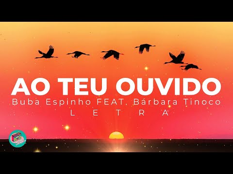Buba Espinho - Ao Teu Ouvido feat. Bárbara Tinoco (LETRA)