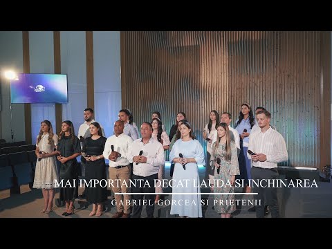 Mai importanta decat lauda si inchinarea - Gabriel Gorcea si Prietenii (Live Session 2025)