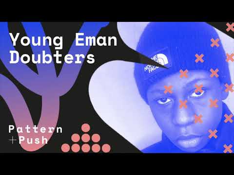 Young Eman - Doubters: Pattern + Push Finalist 2021