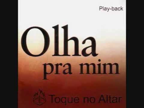 Toque no Altar - Olha pra mim