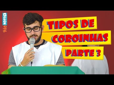 TIPOS DE COROINHAS / pt3 - MP