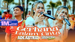 Download lagu ADE ASTRID X GERENGSENG TEAM - GERHANA DALAM CINTA mp3