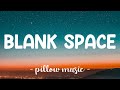 Blank Space - Taylor Swift (Lyrics) 🎵