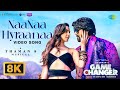 NaaNaa Hyraanaa 8K Video Game Changer Ram Charan Kiara Shreya Ghoshal Karthik Thaman S