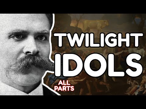 NIETZSCHE Explained: Twilight of the Idols (all parts)