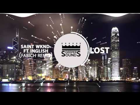 LOST (Runaway) - SAINT WKND feat. INGLISH (Fabich Remix).