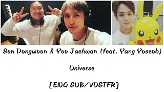 [ENG SUB/VOSTFR] Son Dongwoon & Yoo Jaehwan (feat. Yang Yoseob) - Universe + MEMBER PARTS