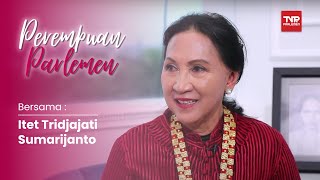 PEREMPUAN PARLEMEN - ITET TRIDJAJATI SUMARIJANTO