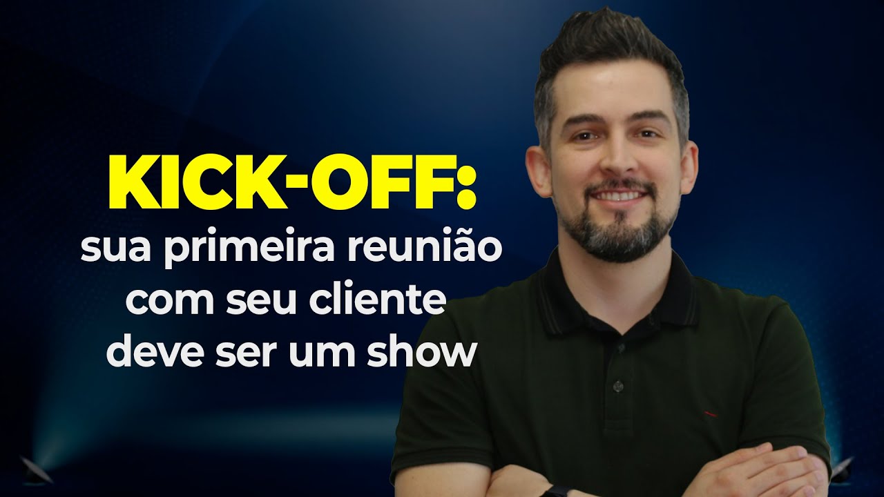 Kick-Off: sua primeira reunião com o seu cliente deve ser um show.