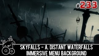 ★ Skyrim Mods Series - #233 - SkyFalls, Immersive Menu Background