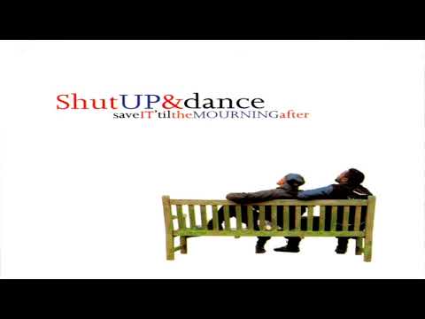 Shut Up & Dance - Save It 'Til The Mourning After (1995)