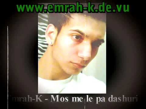 Emrah-K  - Mos me le pa dashuri
