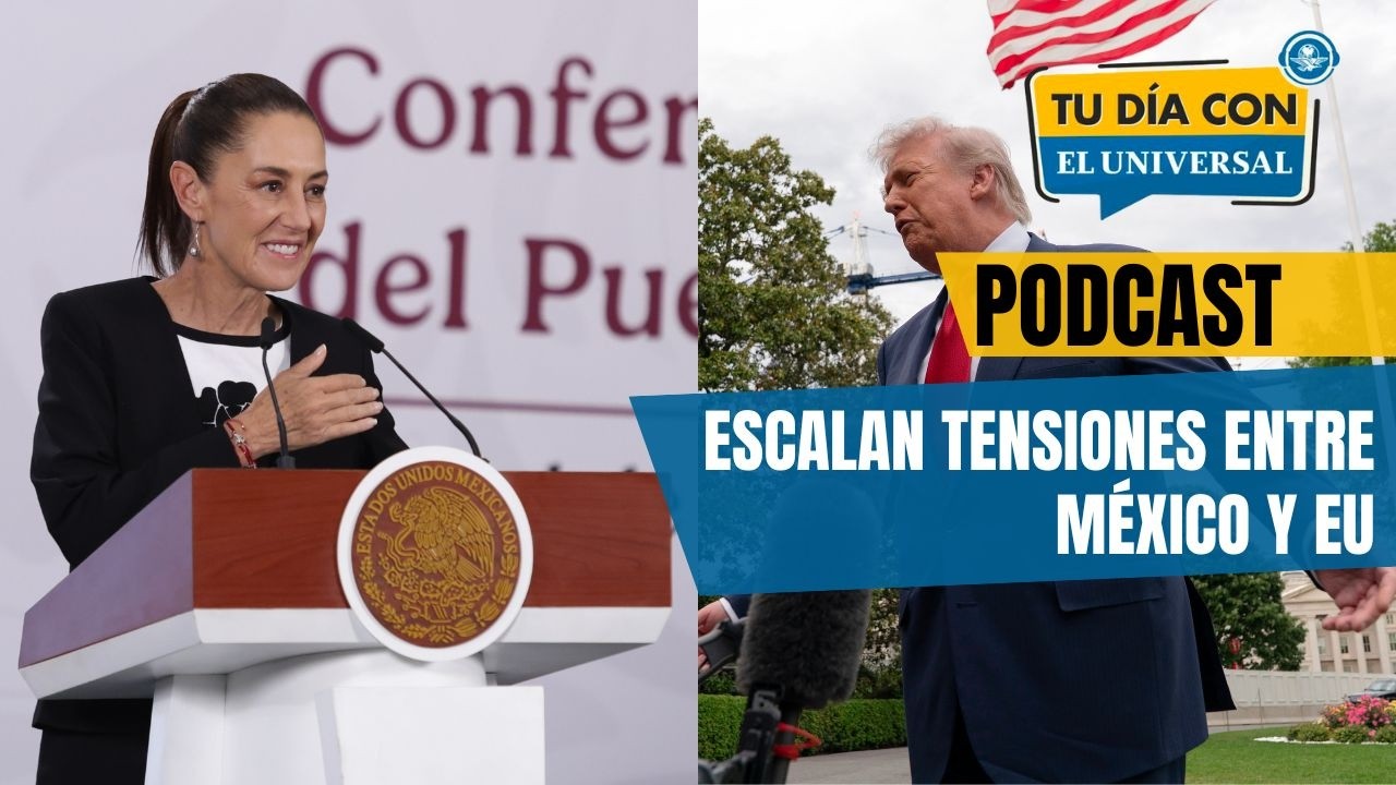 Escala tensión entre México y Estados Unidos // TU DÍA CON EL UNIVERSAL