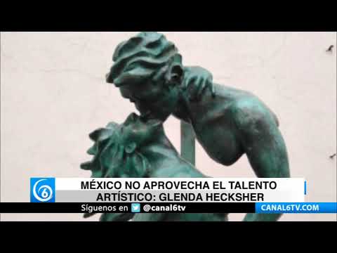 México no aprovecha el talento artístico Glenda Hecksher