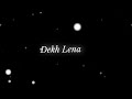 Dekh Lena Dekh Lena Song WhatsApp Status Video