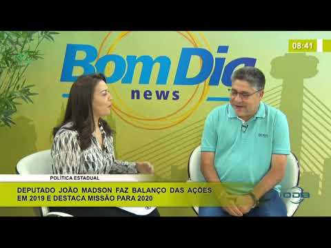 BOM DIA NEWS 06 01 2020  JoaÌƒo Madson (Dep. Estadual MDB) - Balanço da açoÌƒes em 2019
