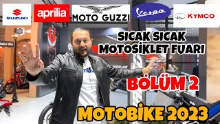 Motosiklet Fuarı 2023 |Kymco - Suzuki - Vespa - Moto Guzzi ve Dahası